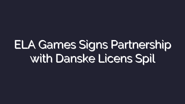 ELA Games Signs Partnership with Danske Licens Spil