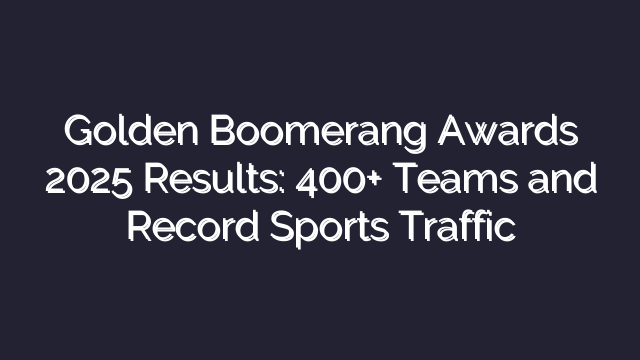 Golden Boomerang Awards 2025 Results: 400+ Teams and Record Sports Traffic